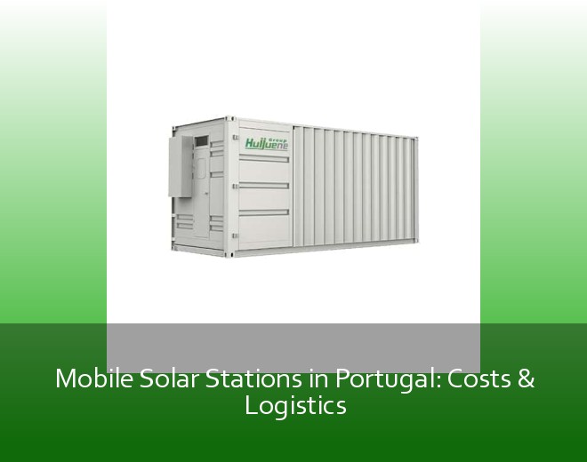 Mobile Solar Stations in Portugal: Costs & Logistics